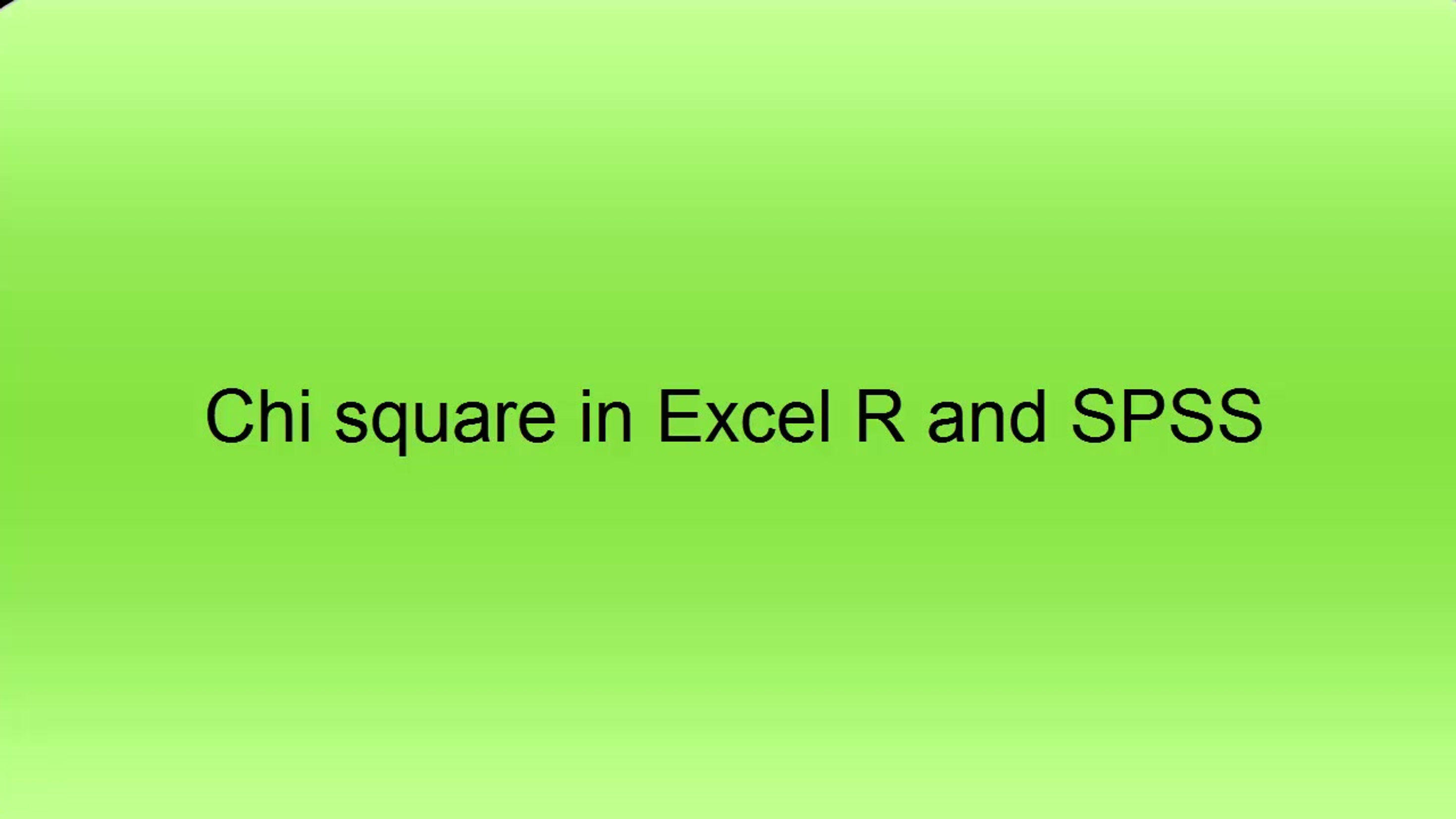 Chi square in Excel R and SPSS